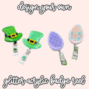 *Design Your Own* Glitter Acrylic Badge Reel