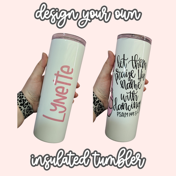 *Design Your Own* Insulated Tumbler