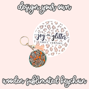 *Design Your Own* Wooden Sublimated Keychain